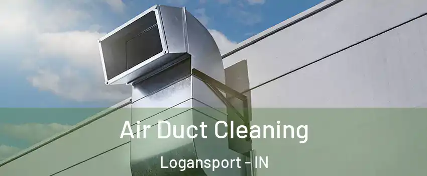  Air Duct Cleaning Logansport - IN