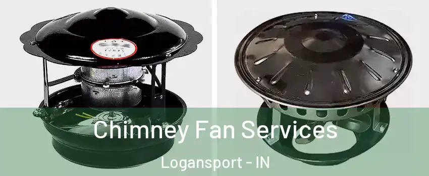 Chimney Fan Services Logansport - IN