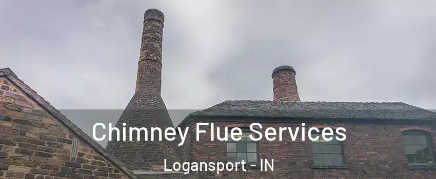  Chimney Flue Services Logansport - IN