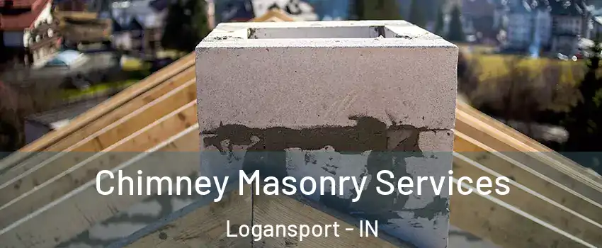  Chimney Masonry Services Logansport - IN