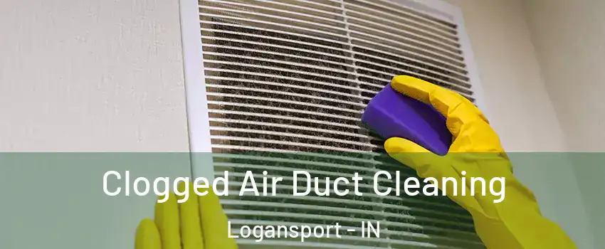  Clogged Air Duct Cleaning Logansport - IN