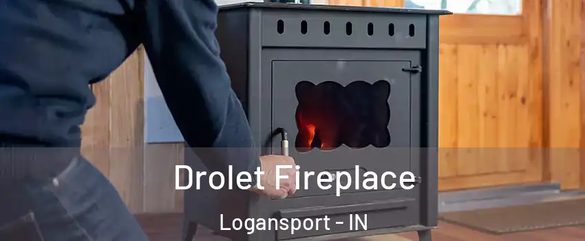  Drolet Fireplace Logansport - IN