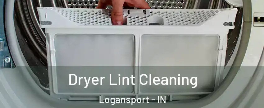  Dryer Lint Cleaning Logansport - IN