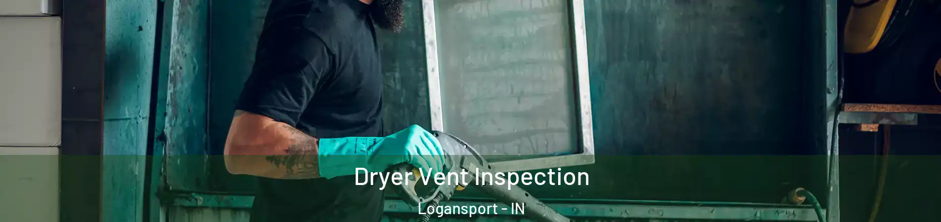  Dryer Vent Inspection Logansport - IN