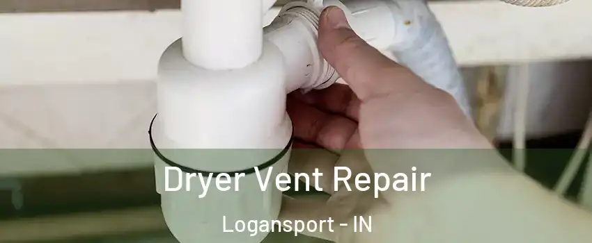  Dryer Vent Repair Logansport - IN