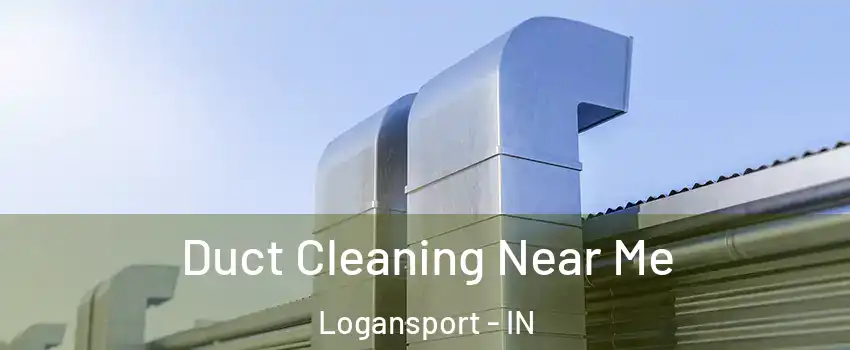 Duct Cleaning Near Me Logansport - IN