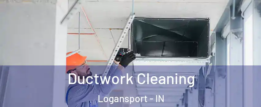  Ductwork Cleaning Logansport - IN