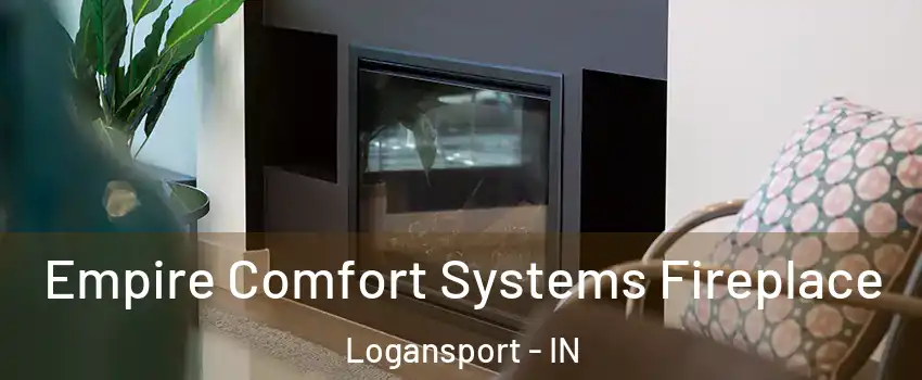  Empire Comfort Systems Fireplace Logansport - IN