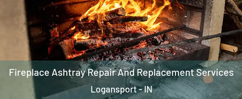  Fireplace Ashtray Repair And Replacement Services Logansport - IN