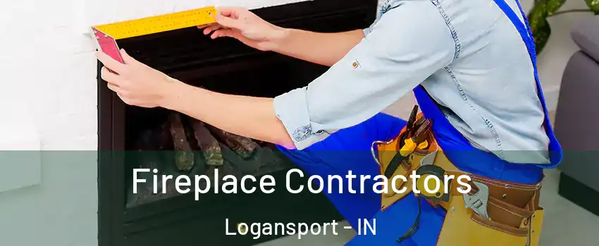  Fireplace Contractors Logansport - IN