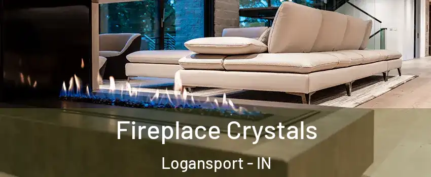  Fireplace Crystals Logansport - IN