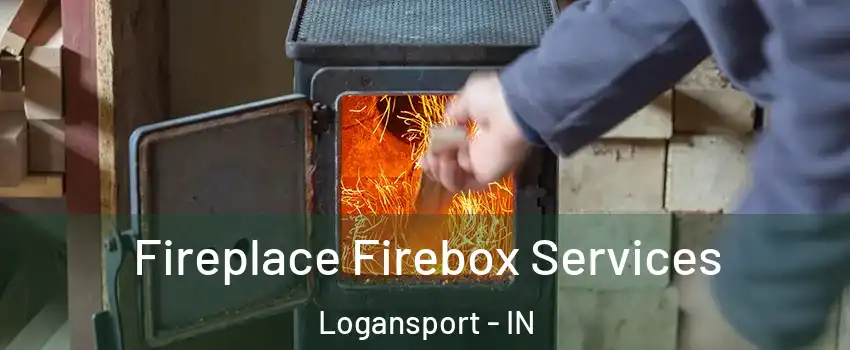  Fireplace Firebox Services Logansport - IN