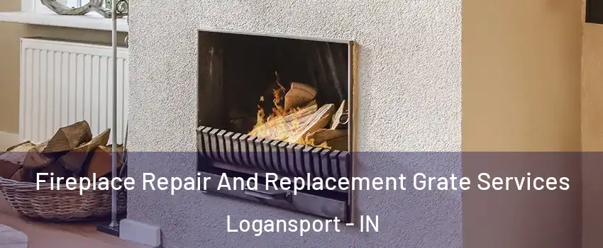  Fireplace Repair And Replacement Grate Services Logansport - IN