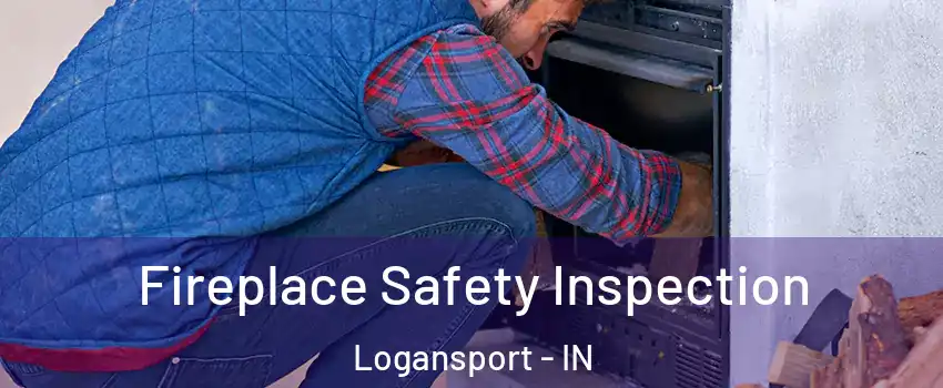  Fireplace Safety Inspection Logansport - IN