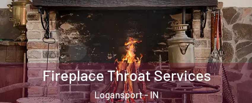 Fireplace Throat Services Logansport - IN