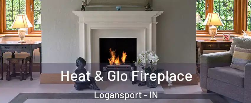  Heat & Glo Fireplace Logansport - IN