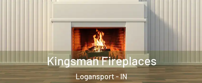  Kingsman Fireplaces Logansport - IN