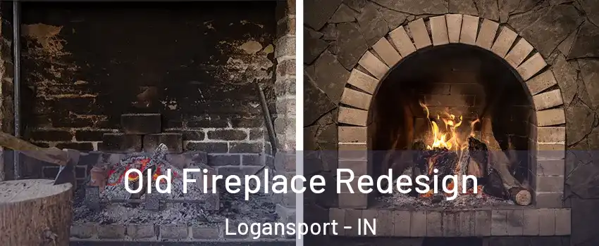  Old Fireplace Redesign Logansport - IN