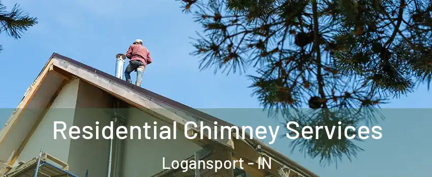 Residential Chimney Services Logansport - IN