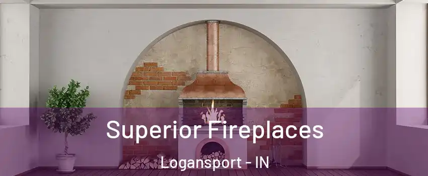  Superior Fireplaces Logansport - IN