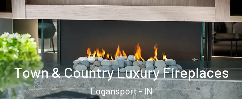  Town & Country Luxury Fireplaces Logansport - IN