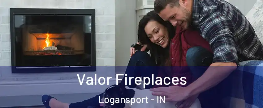  Valor Fireplaces Logansport - IN