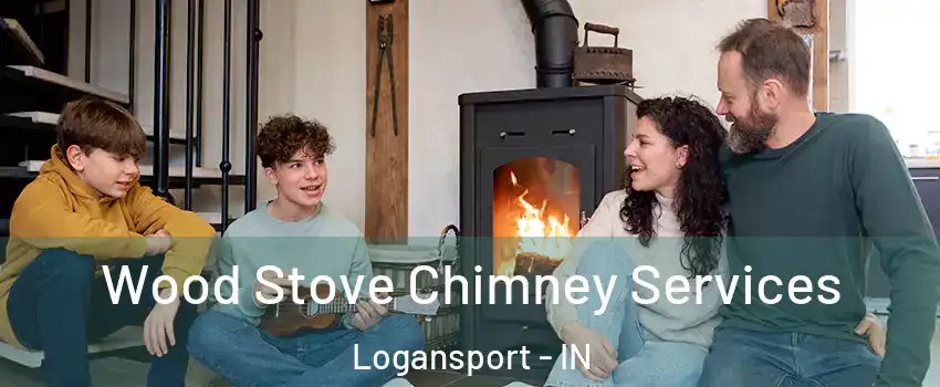  Wood Stove Chimney Services Logansport - IN