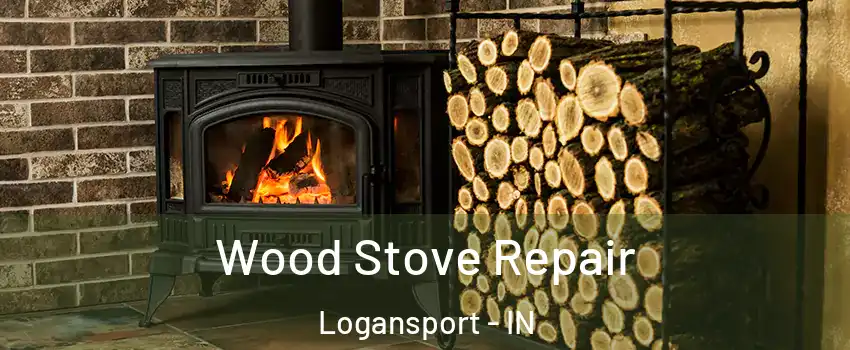  Wood Stove Repair Logansport - IN